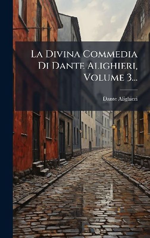 La Divina Commedia Di Dante Alighieri, Volume 3...