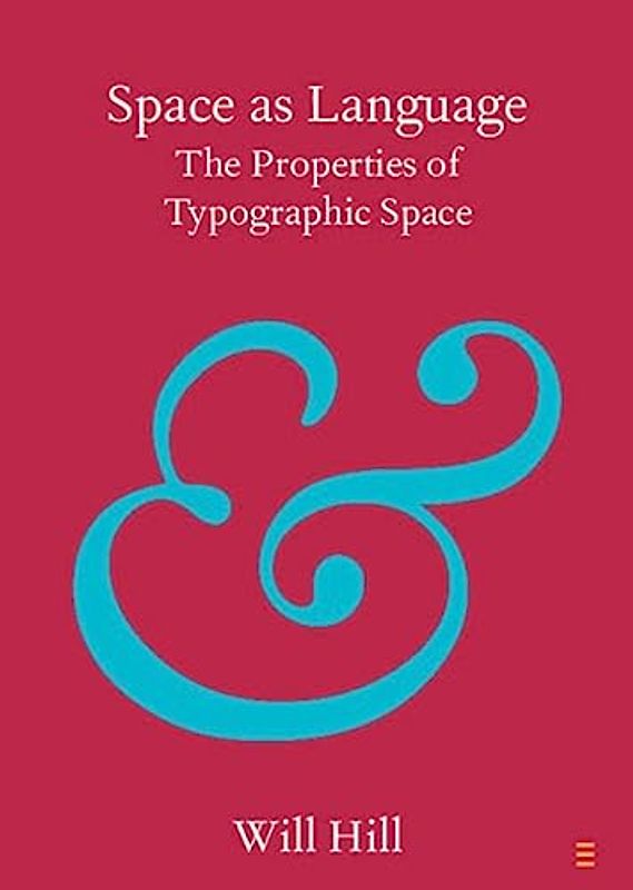 Space as Language: The Properties of Typographic Space (Elements in Publishing and Book Culture)