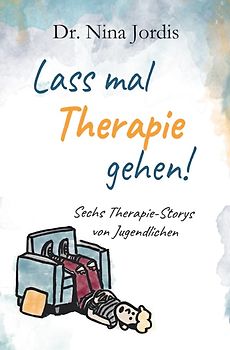 Lass mal Therapie gehen!