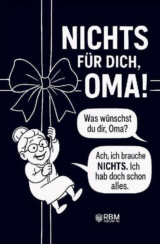 NICHTS für dich, Oma! Weil du dir NICHTS wünschst ... bekommst du NICHTS! Das perfekte Geschenk für die beste Oma, die schon alles hat und sich wieder e