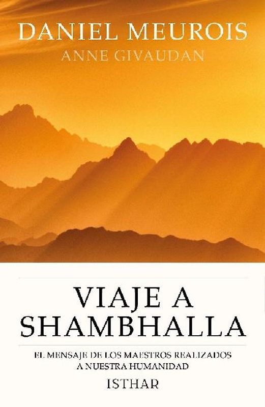 Viaje a Shambhalla : el mensaje de los maestros realizados a nuestra humanidad