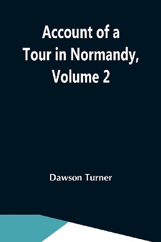 Account Of A Tour In Normandy, Volume 2