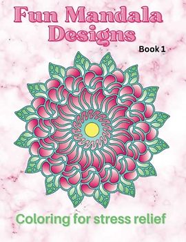 Fun Mandala Designs Book 1: Coloring for stress relief | 50 pages to color