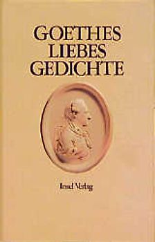 Goethes Liebesgedichte