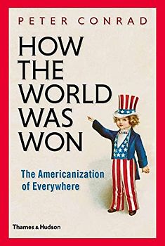 How the World Was Won: The Americanization of Everywhere