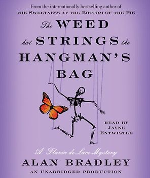 The Weed That Strings the Hangman's Bag: A Flavia de Luce Mystery (Flavia De Luce Mysteries)