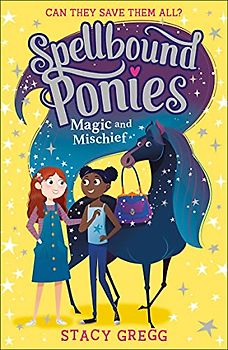 Magic and Mischief (Spellbound Ponies, Band 1)