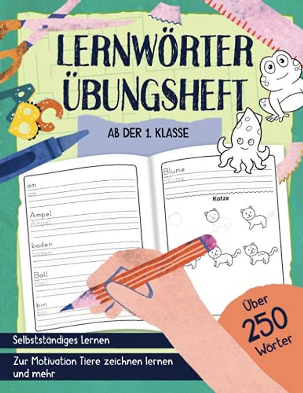 Lernwörter Übungsheft - Ab der 1. Klasse - Selbstständiges Lernen - Über 250 Wörter: Zur Motivation Tiere zeichnen lernen - Grundschule