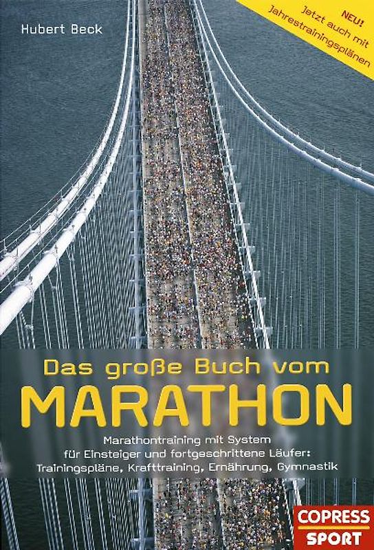Das große Buch vom Marathon - Marathontraining mit System für Einsteiger und fortgeschrittene Läufer: Trainingspläne, Krafttraining, Ernährung, Gymnastik
