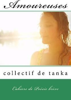 Amoureuses: Cahiers de Poésie brève