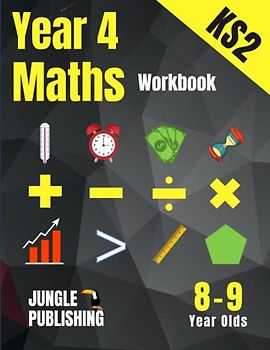 Year 4 Maths Workbook: Addition and Subtraction, Times Tables, Fractions, Measurement, Geometry, Telling the Time and Statistics for 8-9 Year Olds | ... Resources UK KS2 | YR4 | Y4 (KS2 Maths)