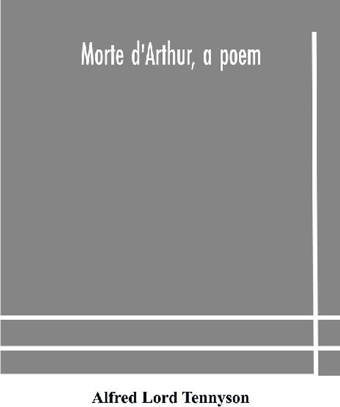 Morte D'Arthur, A Poem