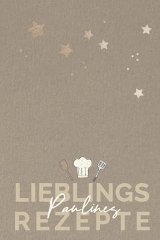 Paulines Lieblingsrezepte: PAULINE - Personalisiertes Kochbuch bzw. Rezeptbuch zum Selberschreiben,6 x 9 Zoll Pocket Format mit Personalisierbarem ... Rezeptbücher mit Namen zum Selberschreiben)