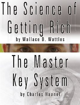 The Science of Getting Rich by Wallace D. Wattles  AND  The Master Key System by Charles Haanel