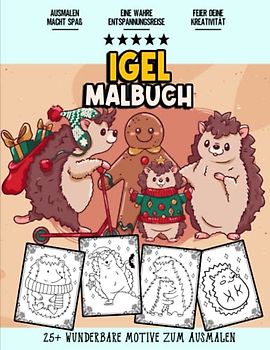 Igel Malbuch: Lustiges und Entspannendes Malbuch für Jugendliche, Mädchen, Kinder, Senioren und Erwachsene | Über 25 Verschiedene Süße Igel Malvorlagen zum Ausmalen