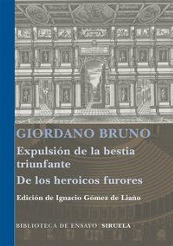 Expulsión de la bestia triunfante ; Los heroicos furores
