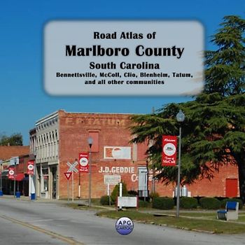 Road Atlas of Marlboro County, South Carolina: Bennettsville, McColl, Clio, Blenheim, Tatum, and all other communities