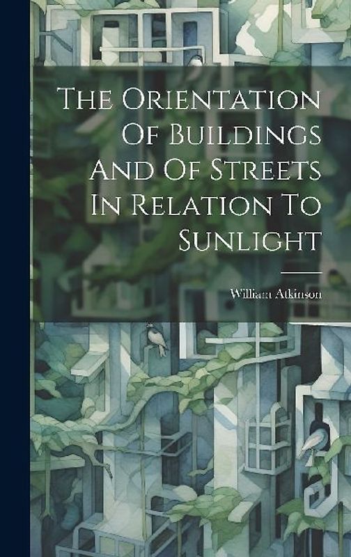 The Orientation Of Buildings And Of Streets In Relation To Sunlight