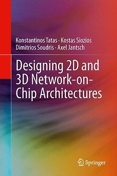 Designing 2D and 3D Network-on-Chip Architectures