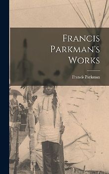 Francis Parkman's Works