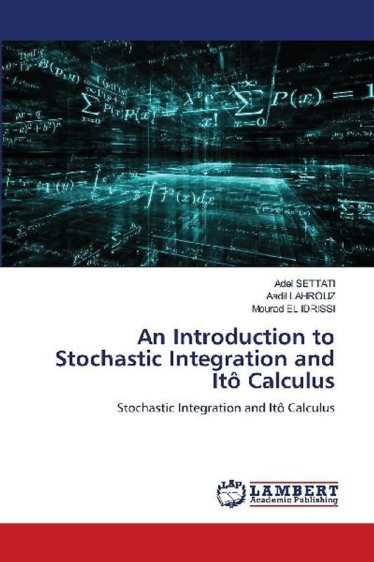 An Introduction to Stochastic Integration and Itô Calculus