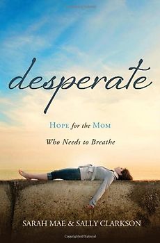 Voskamp, Ann - Desperate: Hope for the Mom Who Needs to Breathe