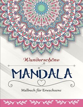 Mandala Malbuch für Erwachsene - Ein Perfektes: 50 Wunderschöne Anti Stress Mandalas Für Erwachsene | 50 Einzelprojekte
