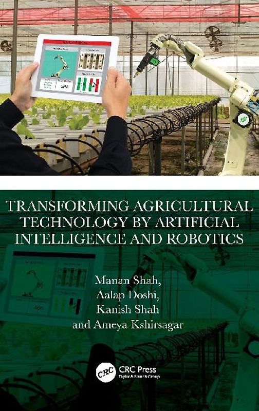 Transforming Agricultural Technology by Artificial Intelligence and Robotics