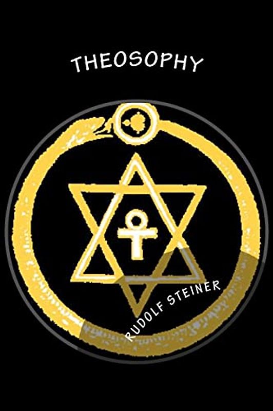 Theosophy: An Introduction To The Supersensible Knowledge Of The World And The Destination Of Man