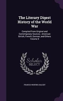 The Literary Digest History of the World War: Compiled From Original and Contemporary Sources; American British, French, German, and Others Volume 9