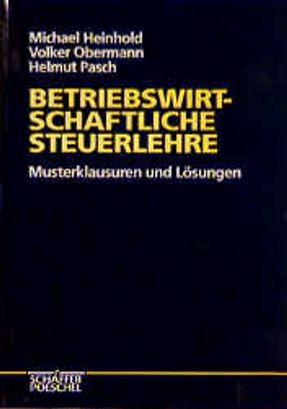 Betriebswirtschaftliche Steuerlehre. Musterklausuren und Lösungen