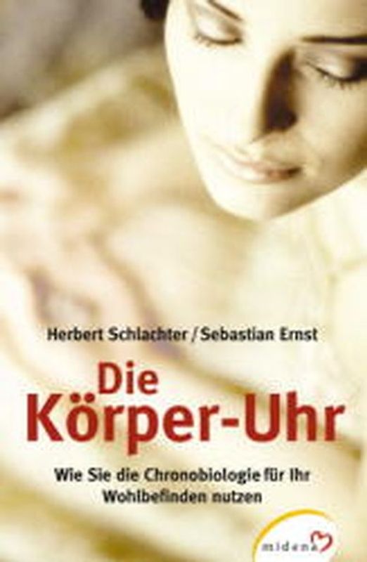 Die Körperuhr. Wie Sie die Chronobiologie für Ihr Wohlbefinden nutzen