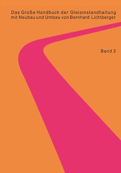 Das Große Handbuch der Gleisinstandhaltung - Stabilisierung - Digitalisierun - Gleisreinigung - Umwelt Nachhaltigkeit - Planumssanierung - Oberleitungsinstandhaltung - Gleisinstandhaltung - LCC RAMS