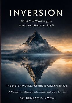 INVERSION What You Want Begins When You Stop Chasing It
