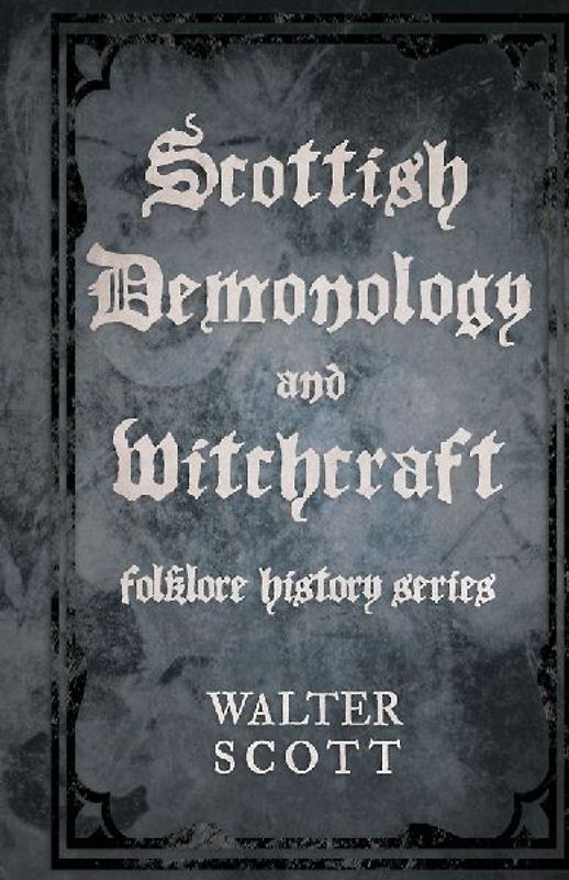 Scottish Demonology and Witchcraft (Folklore History Series)