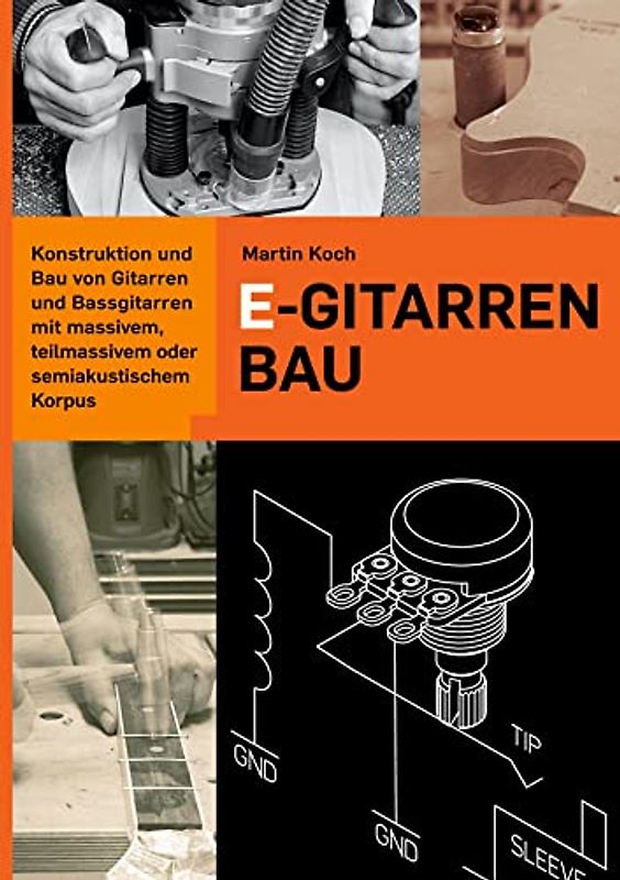E-Gitarrenbau - Eine Selbstbauanleitung