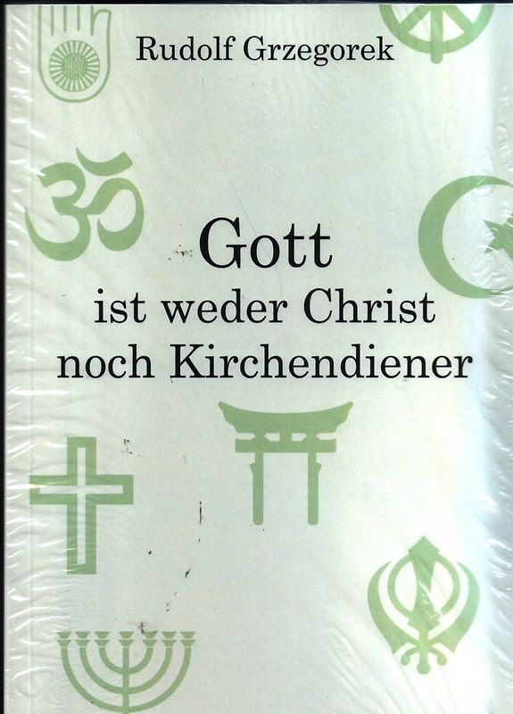Gott ist weder Christ noch Kirchendiener