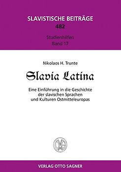 Slavia Latina. Eine Einfuehrung der slavischen Sprachen und Kulturen Ostmitteleuropas