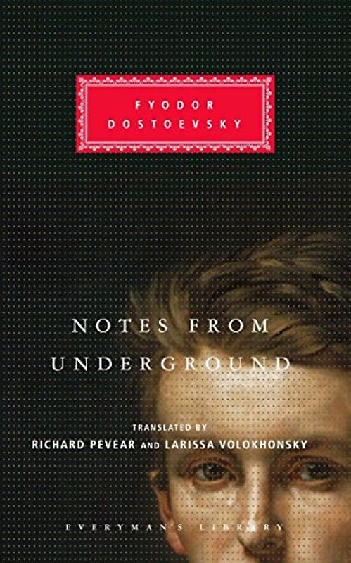 Notes from Underground: Introduction by Richard Pevear (Everyman's Library Classics Series)