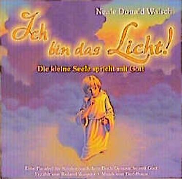 Ich bin das Licht!. Die kleine Seele spricht mit Gott