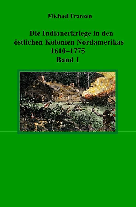 Die Indianerkriege in den östlichen Kolonien Nordamerikas 1610–1775, Band 1