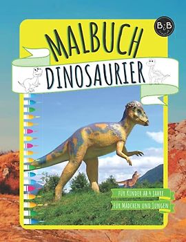 Malbuch DINOZAURIER für Kinder ab 4 Jahre Für Mädchen und Jungen: Dinosaurier Spielzeug Malbuch Ideal Geschenk für Schultüte Kinderbuch Dinosaurier ab ... Dinosaurier Spielzeug Geburstag Geschenke)