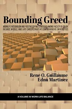 Bounding Greed: Worklife Integration and Positive Coping Strategies Among Faculty of Color in Early, Middle, and Late Career Stages at Comprehensive Universities (Work-Life Balance)