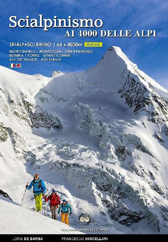 Scialpinismo e sci ripido i 4000 delle Alpi. 61 cime con gli sci oltre quota quattromila. Monte Bianco. Monte Rosa. Gran Paradiso. Bernina Écrins. Grand Combin. Alpi Del Vallese. Alpi Bernesi. Ediz. italiana e inglese