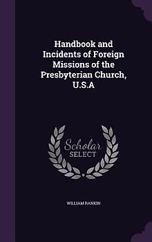 Handbook and Incidents of Foreign Missions of the Presbyterian Church, U.S.A