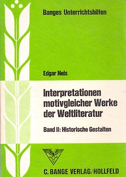 Interpretationen motivgleicher Werke der Weltliteratur: Band II - Historische Gestalten - E. Neis [Broschiert]