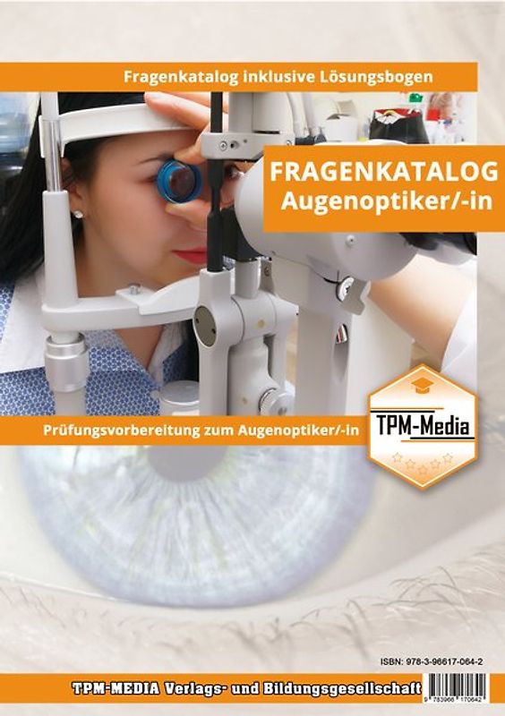 Augenoptiker (m/w/d) - Fragenkatalog (Buch-/Printversion) mit ca. 2400 Lern-/Prüfungsfragen