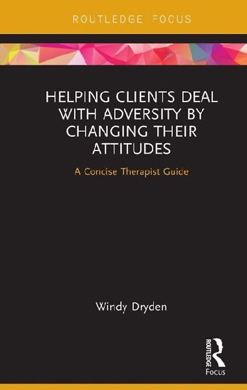 Helping Clients Deal with Adversity by Changing their Attitudes