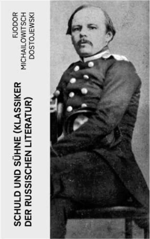 Schuld und Sühne (Klassiker der russischen Literatur)