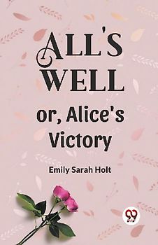 All's Well or, Alice's Victory
